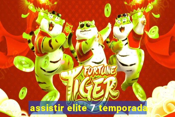 assistir elite 7 temporada